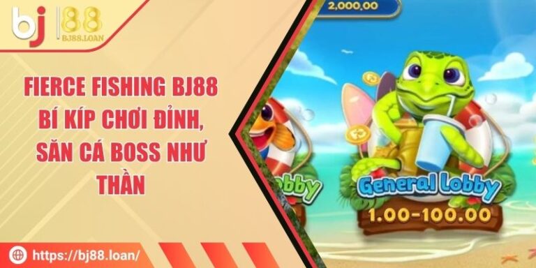 Fierce Fishing BJ88 - Bí Kíp Chơi Đỉnh, Săn Cá Boss Như Thần