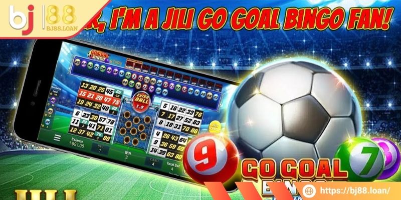 Tìm hiểu về tựa game Go Goal Bingo BJ88