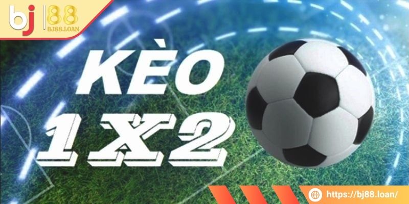 Tổng quan thông tin cơ bản về kèo 1x2 BJ88