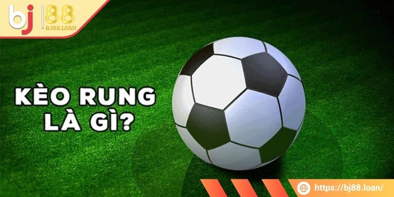  Thông tin cơ bản về kèo rung BJ88