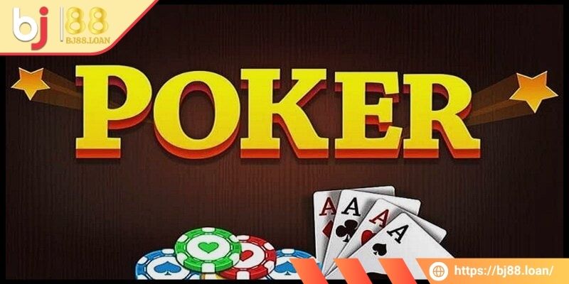 Thông tin cơ bản về trò chơi poker BJ88